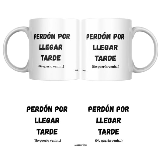 Taza divertida “Perdón por llegar tarde (no quería venir)” – Regalo sarcástico y original – Cerámica premium 325 ml